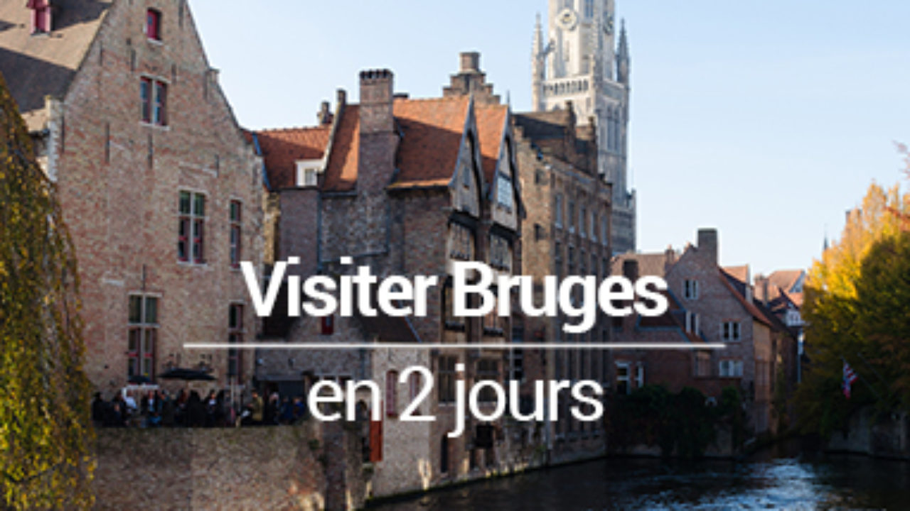 Visiter Bruges, le Venise du Nord - Mes Souvenirs De Voyage